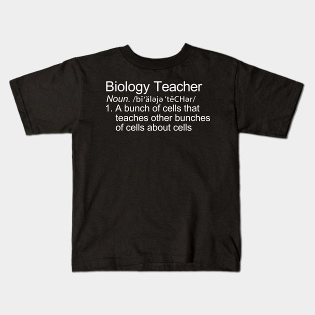 Biology Teacher Definition Kids T-Shirt by ScienceCorner